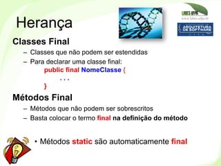 www.labes.ufpa.br
108
Classes Final
–  Classes que não podem ser estendidas
–  Para declarar uma classe final:
public fina...