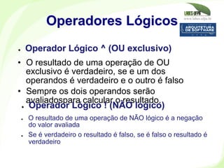 www.labes.ufpa.br
177
•  O resultado de uma operação de OU
exclusivo é verdadeiro, se e um dos
operandos é verdadeiro e o ...