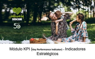 Módulo KPI (Key Performance Indicator) – Indicadores
EstratégicosGestão da Qualidade
 
