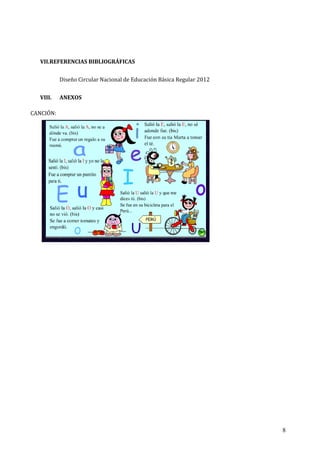 8
VII.REFERENCIAS BIBLIOGRÁFICAS
Diseño Circular Nacional de Educación Básica Regular 2012
VIII. ANEXOS
CANCIÓN:
 
