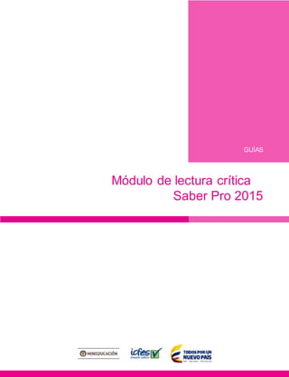 GUÍAS
Módulo de lectura crítica
Saber Pro 2015
 