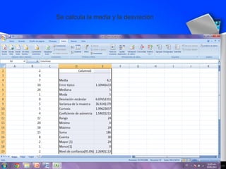 Se calcula la media y la desviación
 