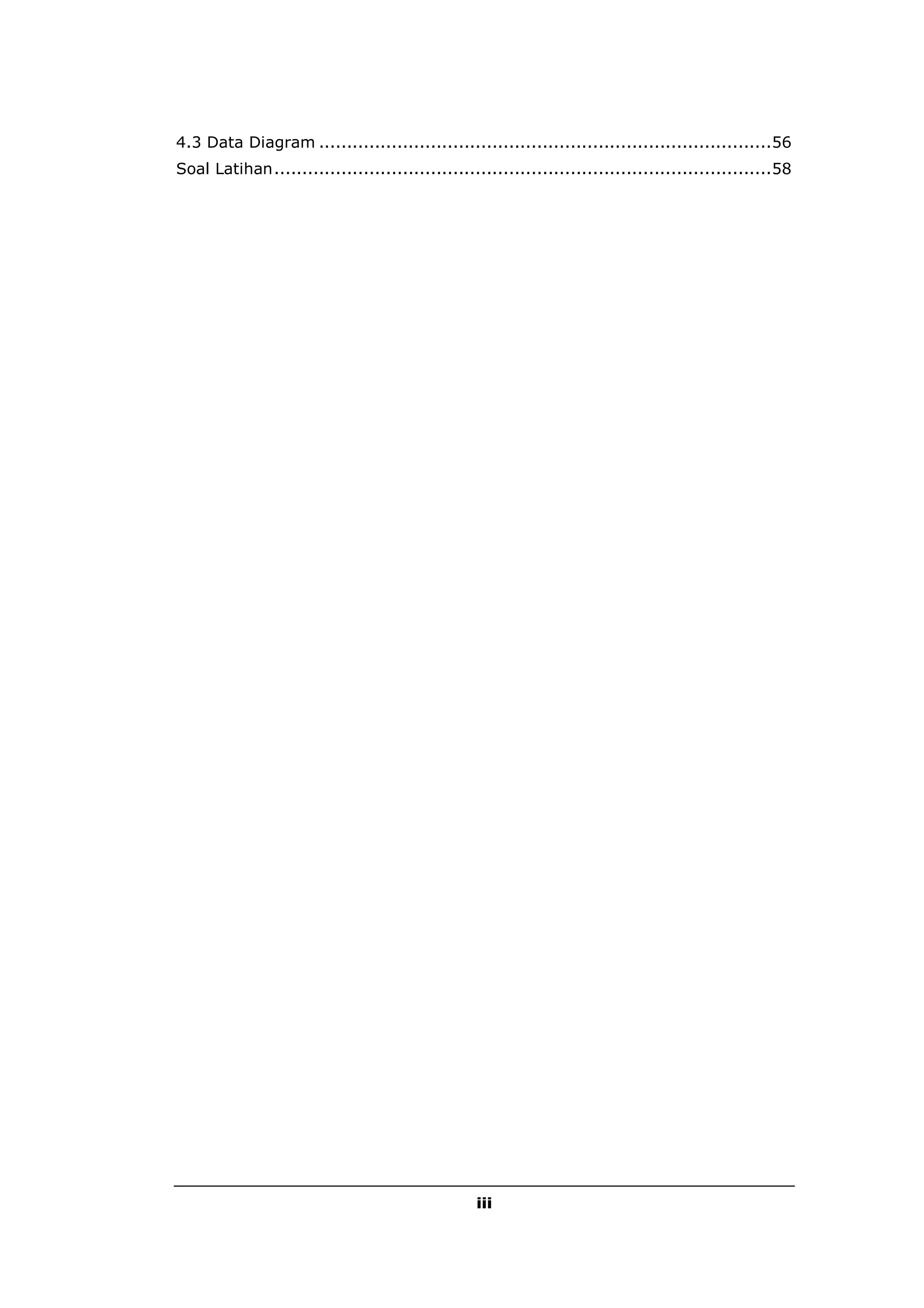 4.3 Data Diagram .................................................................................56
Soal Latihan.........................................................................................58




                                                  iii
 