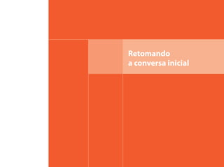 Retomando
a conversa inicial
 