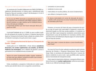 Mas quais os critérios de atendimento ao PNTE?                         :: constantes no censo escolar;

   As resoluções do Conselho Deliberativo do FNDE (CD/FNDE) es-        :: residentes na zona rural;
tabelecem periodicamente os critérios para o atendimento pelo          :: matriculados em escolas públicas, do ensino fundamental; e
Programa. Veja, por exemplo, o artigo 5º, da Resolução nº 21, de 19
                                                                       :: que utilizam o transporte escolar.
de abril de 2006, deste conselho:

                                                                         Os alunos matriculados em cursos de educação de jovens
  Os recursos do PNTE, destinados ao atendimento da educa-
                                                                         e adultos (EJA) presencial, do ensino fundamental, também
  ção especial, serão transferidos pelo FNDE mediante celebra-
                                                                         são atendidos pelo Pnate.
  ção de convênio, no valor máximo de R$ 35.000,00 (trinta e
  cinco mil reais) por entidade.
  É importante lembrar que não houve execução desse pro-
  grama em 2007.                                                           Portanto, os recursos do Pnate são para o transporte do esco-
                                                                       lar, ou seja, de quem está matriculado e freqüenta o ensino fun-
                                                                       damental (regular ou EJA) das escolas públicas e é residente na
   A principal finalidade da Lei nº 10.880, no que se refere à polí-   zona rural. Não é para transportar estudantes universitários para
tica de transporte do escolar, foi instituir o Programa Nacional de    freqüentarem cursos de faculdades em municípios vizinhos, nem
Apoio ao Transporte do Escolar (Pnate), voltado aos estados, Distri-   para levar times de futebol para disputar jogos em outras localida-
to Federal e municípios, do qual vamos tratar a seguir.                des em finais de semana.

  1.2.2. O Programa Nacional de Apoio ao Transporte do
                                                                         Mas como saber o número de alunos a serem beneficiados




                                                                                                                                             Política pública do transporte do escolar
Escolar – Pnate
                                                                         pelo Pnate?
   Criado pela Lei nº. 10.880/2004, o Pnate oferece assistência
financeira, em caráter suplementar, aos estados, ao Distrito
Federal e aos municípios, com o objetivo de garantir o acesso e           Por meio do Censo Escolar realizado anualmente pelo Instituto
permanência nos estabelecimentos escolares de:                         Nacional de Estudos e Pesquisas Educacionais Anísio Teixeira
                                                                       (Inep). Nele, as secretarias de educação informam o número de
                                                                       alunos residentes na zona rural, o que possibilita saber quantos
  Alunos do ensino fundamental público regular, residentes
  em área rural, que utilizam transporte escolar e que constam         alunos necessitarão do transporte escolar.
  do censo escolar do ano anterior.                                       Outro aspecto importante a destacar: o programa oferece assis-
                                                                       tência financeira em caráter suplementar, conforme está estabe-
                                                                       lecido no art. 208 da Constituição Federal.
  Então, ressaltando, o programa é oferecido em caráter suple-
mentar para atender alunos com as seguintes características:

                                                                                                                                             23
 