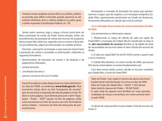 Acompanhe o exemplo de prestação de contas que apresen-
                                       Prestará contas qualquer pessoa física ou jurídica, pública        taremos a seguir, que diz respeito a um município imaginário (Ci-
                                       ou privada, que utilize e arrecade, guarde, gerencie ou ad-        dade Alta), supostamente pertencente ao Estado do Amazonas.
                                       ministre dinheiros, bens e valores públicos ou pelos quais         Iniciaremos efetuando um cálculo que você já conhece.
                                       a União responda (Constituição Federal, art. 70).
                                                                                                             3.5.2. Exemplo de prestação de contas (município de Cida-
                                                                                                          de Alta)
                                         Sendo assim, veremos, logo a seguir, a forma como deve ser          Leia atentamente as informações abaixo:
                                     feita a prestação de contas do Pnate. Preste atenção, então, aos
                                     procedimentos da prestação de contas dos recursos do programa.          1. Obedecendo as regras de cálculo do valor per capita do
                                     Vamos tentar falar sobre isso, seguindo mais ou menos o fluxo des-   Pnate/2007, o município de Cidade Alta foi classificado na faixa 4,
                                     ses procedimentos, alguns já mencionados na unidade anterior.        de alta necessidade de recursos (lembre-se da tabela de faixa
                                                                                                          de necessidades de recursos dada no item Cálculo dos recursos do
                                        Pois bem, como já foi comentado, o ente executor deverá fazer     Pnate).
                                     a prestação de contas e consolidar as informações, utilizando os
                                     seguintes formulários:                                                  2. O valor per capita/2007 foi de R$ 104,05 (cento e quatro reais
                                                                                                          e cinco centavos).
                                     :: demonstrativo da execução da receita e da despesa e de
                                        pagamentos efetuados;                                                3. Cidade Alta declarou, no censo escolar de 2006, que possui
                                                                                                          853 alunos matriculados no ensino fundamental rural.
                                     :: extrato bancário;
                                                                                                            Com base nesses dados, vamos calcular os recursos recebidos
                                     :: conciliação bancária; e                                           por Cidade Alta, à conta do Pnate/2007.
                                     :: parecer conclusivo do Cacs/ Fundeb.
Programas de Transporte do Escolar




                                                                                                            Valor do Pnate = per capita X número de alunos do ensino
                                                                                                            fundamental rural declarado no censo escolar de 2006
                                       Esses formulários estão disponíveis em meio eletrônico
                                                                                                            Valor do Pnate de Cidade Alta = 104,05 X 853 alunos
                                       no sítio do FNDE, no endereço www.fnde.gov.br. Para
                                                                                                            Valor total do repasse do Pnate = R$ 88.754,65
                                       acessá-los, basta clicar no link “transporte do escolar”,
                                                                                                            O valor total do repasse será dividido em nove parcelas,
                                       que se encontra à esquerda da tela da página inicial. Ao
                                                                                                            creditadas de março a novembro, em conta corrente aber-
                                       abrir a outra página, você deverá procurar o item “legis-
                                                                                                            ta pelo FNDE.
                                       lação – Pnate – 2007” (quase no fim da página), onde
                                       você encontrará os links de acesso aos três formulários
                                       acima citados – inclusive, há links de instruções de pre-            O cálculo de cada parcela é muito simples: Total de recursos do
                                       enchimento.                                                        Pnate: 9


72
 