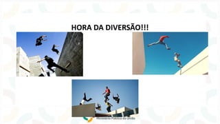 HORA DA DIVERSÃO!!!
 