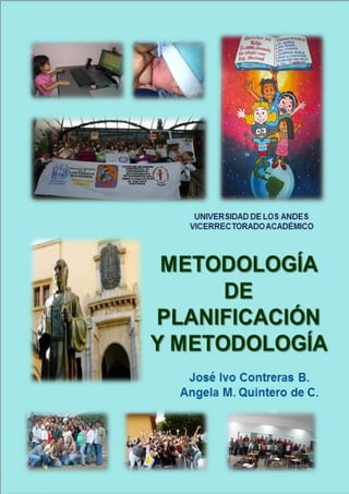 Planificación y Metodología
Autores: José Ivo O. Contreras Briceño y Angela María Quintero de Contreras

 