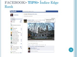 FACEBOOK> TIPS> Índice Edge
Rank




                              16
 