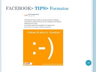 FACEBOOK> TIPS> Formatos




                           17
 