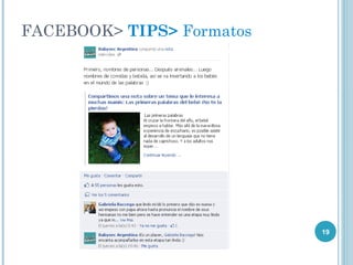 FACEBOOK> TIPS> Formatos




                           19
 