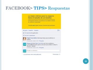 FACEBOOK> TIPS> Respuestas




                             23
 