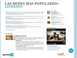 LAS REDES MÁS POPULARES>
LINKEDIN




                           43
 