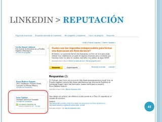 LINKEDIN > REPUTACIÓN




                        45
 
