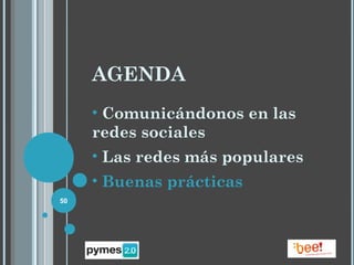 AGENDA
     • Comunicándonos en las
     redes sociales
     • Las redes más populares
     • Buenas prácticas
50
 
