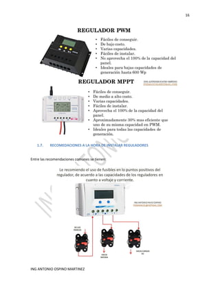 16
ING ANTONIO OSPINO MARTINEZ
1.7. RECOMEDACIONES A LA HORA DE INSTALAR REGULADORES
Entre las recomendaciones comunes se tienen:
 