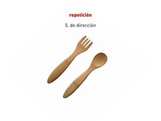 repetición
5. de dirección