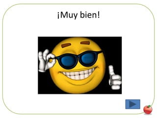 ¡Muy bien!




             11
 