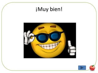 ¡Muy bien!




             45
 