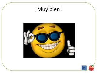 ¡Muy bien!




             54
 