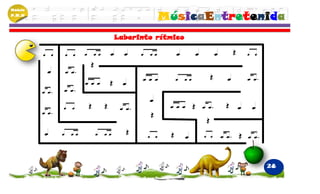 Módulo
P.M.N
                   MúsicaEntretenida
         Laberinto rítmico




                                 28
 
