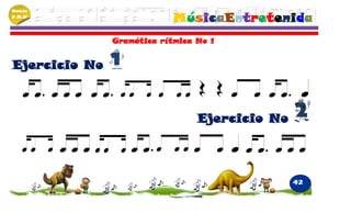 Módulo
P.M.N
                            MúsicaEntretenida
               Gramática rítmica No 1


Ejercicio No



                                 Ejercicio No



                                                42
 