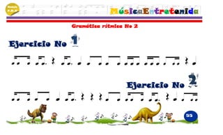 Módulo
P.M.N
                           MúsicaEntretenida
               Gramática rítmica No 2


Ejercicio No




                                 Ejercicio No


                                                55
 