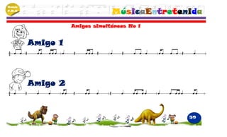 Módulo
P.M.N
                                MúsicaEntretenida
                   Amigos simultáneos No 1


         Amigo 1




         Amigo 2



                                              59
 