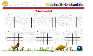 Módulo
P.M.N
                           MúsicaEntretenida
                   Triqui musical
         1.   2.              3.         4.




         5.         6.              7.




                                              70
 