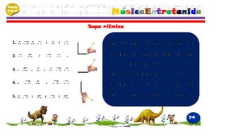 Módulo
P.M.N
                MúsicaEntretenida
         Sopa rítmica


   1.


   2.

   3.

   4.


   5.



                              74
 