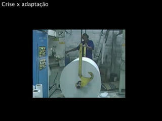 Crise x adaptação
 