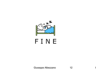 FINE

Giuseppe Albezzano

12

I

 