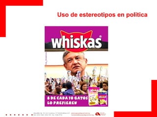 Uso de estereotipos en politica 
 