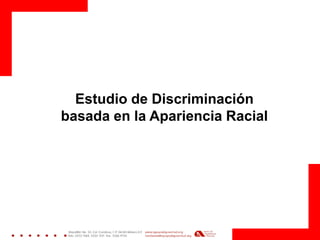 Estudio de Discriminación basada en la Apariencia Racial  
