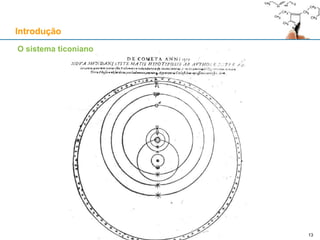 O sistema ticoniano
Introdução
13
 