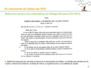 Medalha de Gaspare Mola, para celebrar a descoberta das "estrelas" (1610)
Na frente, vê-se Cosme II com a inscrição "COSMIVS II MAGNVS DVX ETRVR[AE] IIII"
No verso, Júpiter sobre as núveus e as quatro "estrelas", e ainda a inscrição "SIDERA MEDICEA"
Aproveitamento dinástico das "estrelas dos Medici"
 