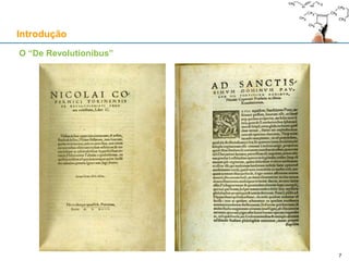 O “De Revolutionibus”
Introdução
7
 