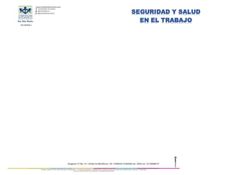 891280008-1
Diagonal 17 No. 1ª –34 Barrio Miraflores. Tel. 7208250 7230206 ext. 3045 cel. 3174048577
SEGURIDAD Y SALUD
EN EL TRABAJO
 