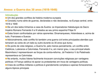 3939
1. Introdução
2. Do nascimento de Galileu até 1616
3. Os acontecimentos de 1616
4. De 1616 até ao processo de 1633
5. Da sentença de 1633 até à morte de Galileu
6. O caso Galileu até aos nossos dias
7. Anexo: a Guerra dos Trinta Anos (1618-1648)
Índice
 