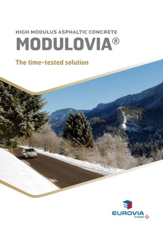 HIGH MODULUS ASPHALTIC CONCRETE

MODULOVIA

®

The time-tested solution

 