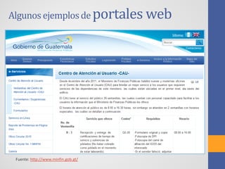 Algunos ejemplosde portales web
Fuente: http://www.minfin.gob.gt/
 