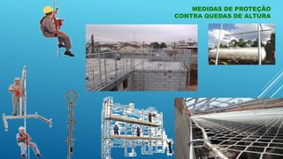 MEDIDAS DE PROTEÇÃO
CONTRA QUEDAS DE ALTURA
 