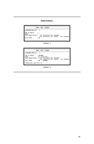 Output Program :




   Gambar. 3




   Gambar. 4




                   45
 
