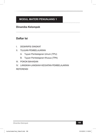 MODUL MATERI PENUNJANG 1 
Dinamika Kelompok 
Dinamika Kelompok 199 
kurmod kader final_12des12.indd 199 12/12/2012 5:18:59 
 