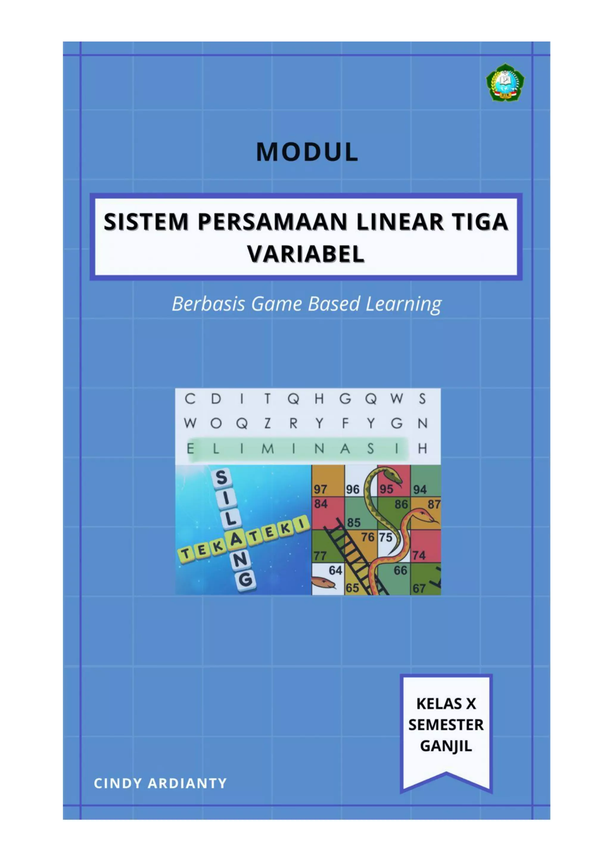 MODUL
SISTEM PERSAMAAN LINEAR TIGA VARIABEL
UNTUK KELAS X
OLEH:
CINDY ARDIANTY
j
 