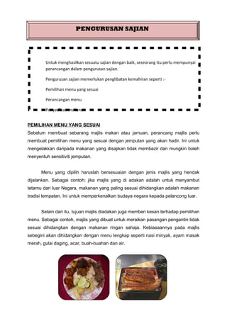 PENGURUSAN SAJIAN




        Untuk menghasilkan sesuatu sajian dengan baik, seseorang itu perlu mempunyai
        peranca...