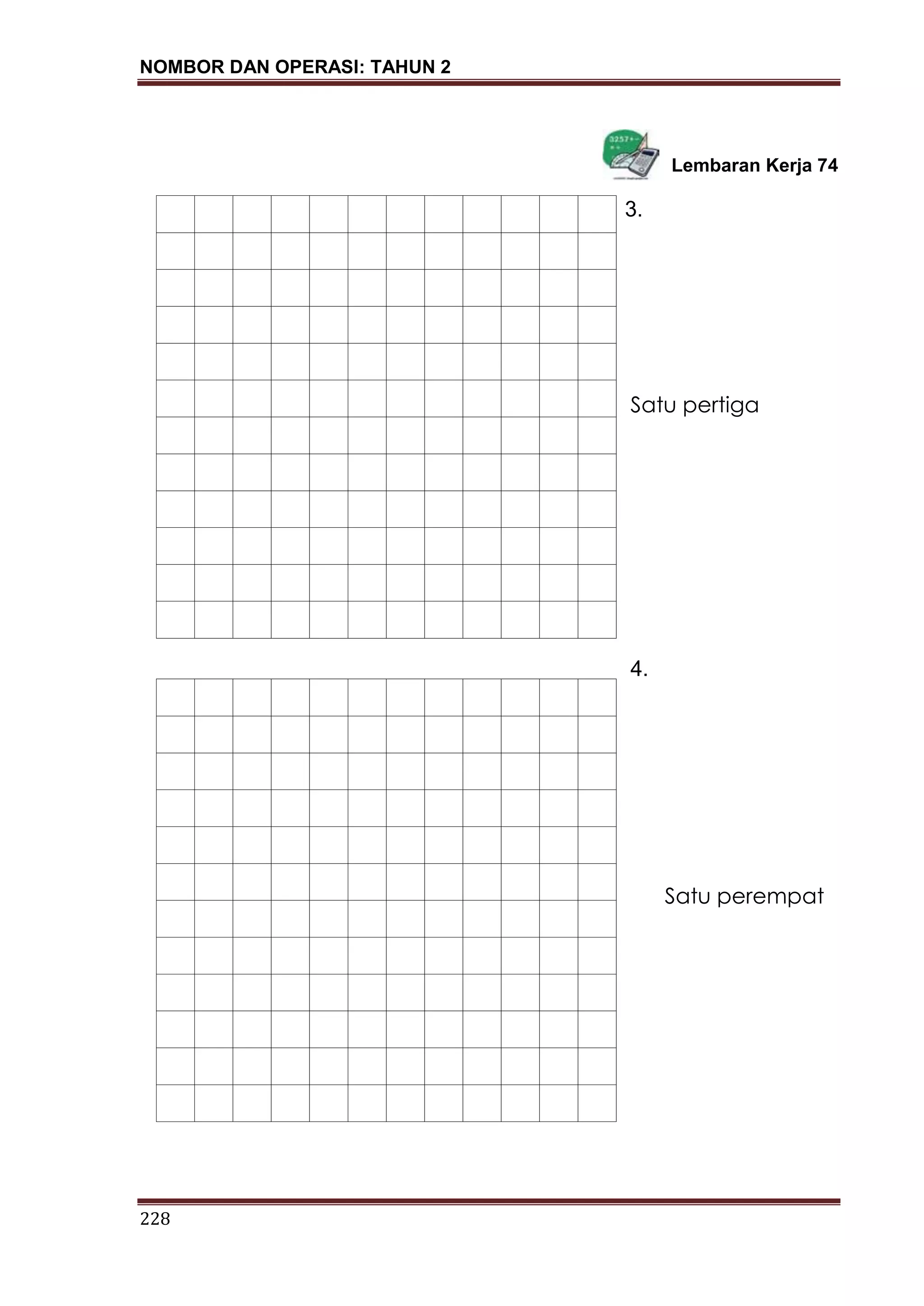 NOMBOR DAN OPERASI: TAHUN 2
228
Lembaran Kerja 74
Satu pertiga
4.
3.
Satu perempat
 