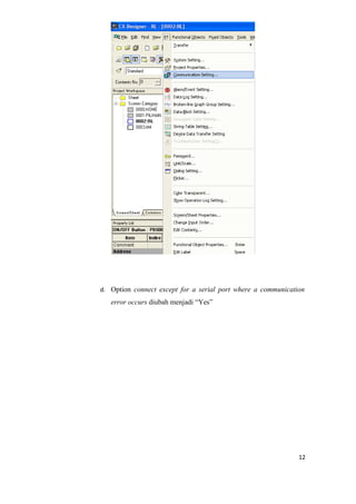 d. Option connect except for a serial port where a communication
error occurs diubah menjadi “Yes”
12
 