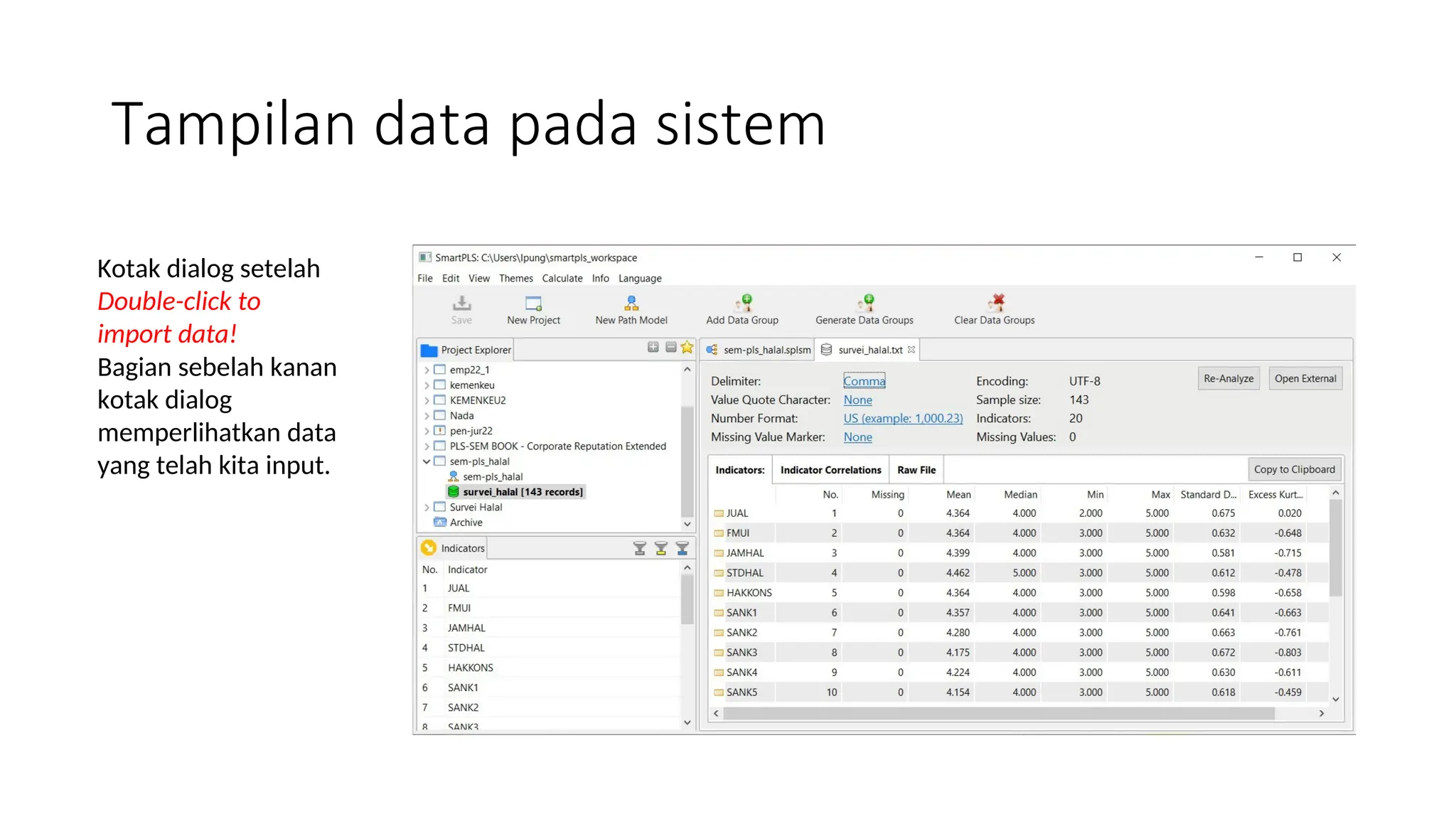 Tampilan data pada sistem
Kotak dialog setelah
Double-click to
import data!
Bagian sebelah kanan
kotak dialog
memperlihatkan data
yang telah kita input.
 