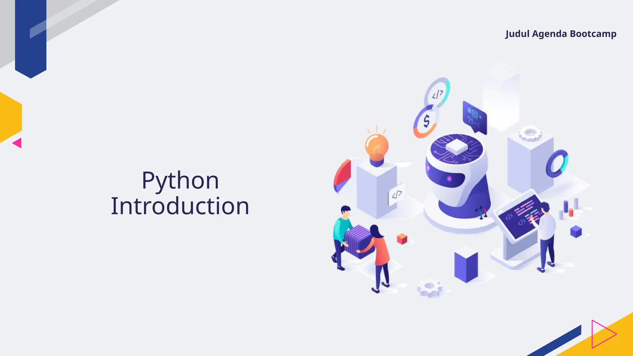 Python
Introduction
Judul Agenda Bootcamp
 